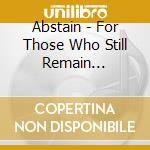 Abstain - For Those Who Still Remain... cd