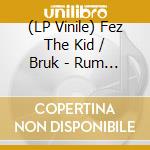 (LP Vinile) Fez The Kid / Bruk - Rum Runna vinile