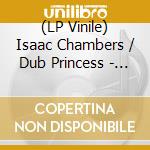 (LP Vinile) Isaac Chambers / Dub Princess - Let Me In (7") vinile