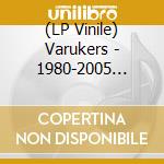 (LP Vinile) Varukers - 1980-2005 Collection Of 25 Years (2 Lp) vinile