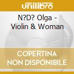 N?D? Olga - Violin & Woman cd