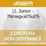 Ll. Junior - ?Nmegval?Sul?S cd