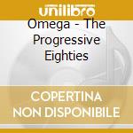 Omega - The Progressive Eighties cd musicale di Omega