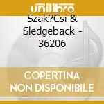 Szak?Csi & Sledgeback - 36206 cd