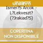 Ismer?S Arcok - L?Lekveszt? (?Jrakiad?S) cd