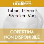 Tabani Istvan - Szerelem Varj cd