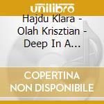 Hajdu Klara - Olah Krisztian - Deep In A Dream cd musicale di Hajdu Klara
