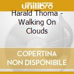 Harald Thoma - Walking On Clouds cd