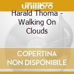 Harald Thoma - Walking On Clouds