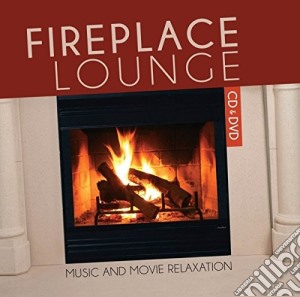 Fireplace Lounge - Music And Movie Relaxation (Cd+Dvd) cd musicale di Lounge Fireplace