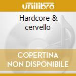 Hardcore & cervello cd