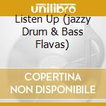 Listen Up (jazzy Drum & Bass Flavas) cd