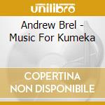 Andrew Brel - Music For Kumeka cd