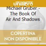 Michael Gruber - The Book Of Air And Shadows cd