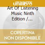Art Of Listening Music Ninth Edition / Various cd