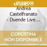 Andrea Castelfranato - Duende Live (Sacd) cd