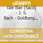 Gile Bae (Sacd) - J. S. Bach - Goldberg Variations Bwv 988 (Sacd) cd musicale