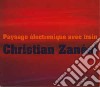 Christian Zanesi - Paysage Electronique Avec Train cd