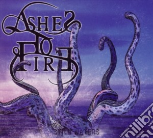 Ashes To Fire - Still Waters cd musicale di Ashes To Fire