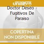 Doctor Deseo - Fugitivos De Paraiso cd