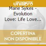 Marie Sykes - Evolution Love: Life Love Frontotemporal Dementia cd