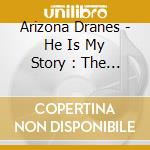 Arizona Dranes - He Is My Story : The Sancti cd