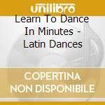 Learn To Dance In Minutes - Latin Dances cd