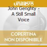 John Gerighty - A Still Small Voice cd