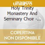 Holy Trinity Monastery And Seminary Choir - Let Us Sing Of John, The Hierarch Of Christ cd