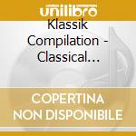 Klassik Compilation - Classical Classics Vol. 2 cd musicale di Klassik Compilation