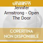 Jennifer Armstrong - Open The Door cd musicale di Jennifer Armstrong