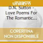 D.N. Sutton - Love Poems For The Romantic Heart cd