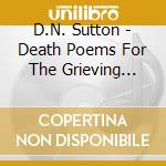 D.N. Sutton - Death Poems For The Grieving Heart cd