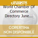 World Chamber Of Commerce Directory June 2007 cd