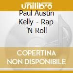 Paul Austin Kelly - Rap 'N Roll cd