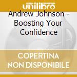 Andrew Johnson - Boosting Your Confidence cd musicale di Andrew Johnson