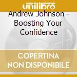 Andrew Johnson - Boosting Your Confidence