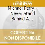 Michael Perry - Never Stand Behind A Sneezing Cow cd