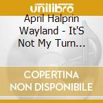 April Halprin Wayland - It'S Not My Turn To Look For Grandma & Other Stori cd