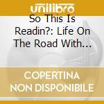 So This Is Readin?: Life On The Road With The Unseen cd