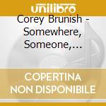 Corey Brunish - Somewhere, Someone, Something cd