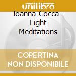 Joanna Cocca - Light Meditations cd musicale di Joanna Cocca