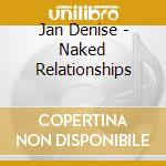 Jan Denise - Naked Relationships cd