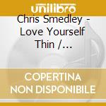Chris Smedley - Love Yourself Thin / Affirmations cd