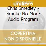 Chris Smedley - Smoke No More Audio Program cd