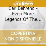 Carl Behrend - Even More Legends Of The Great Lakes cd musicale di Carl Behrend