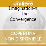 Imagination-X - The Convergence cd musicale di Imagination