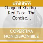 Chagdud Khadro - Red Tara: The Concise Practice & Commentary cd