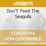 Don'T Feed The Seagulls cd