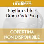 Rhythm Child - Drum Circle Sing cd